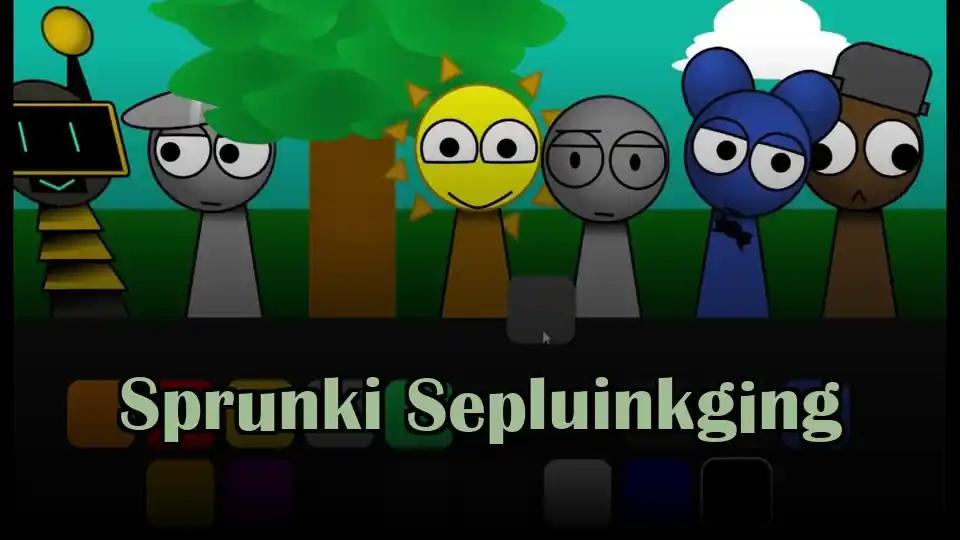 Sprunki Sepluinkging