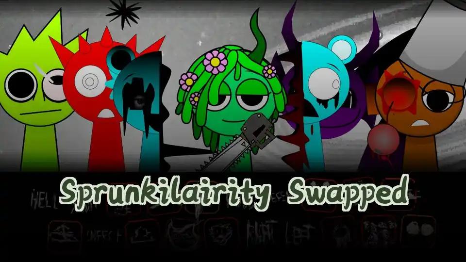 Sprunkilairity Swapped