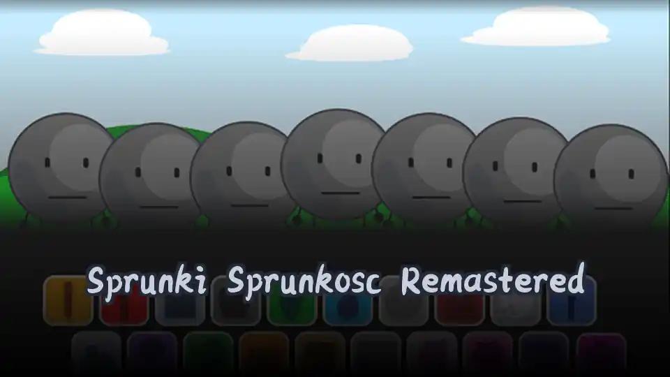 Sprunki Sprunkosc Remastered