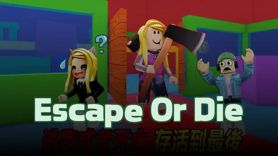 Escape Or Die