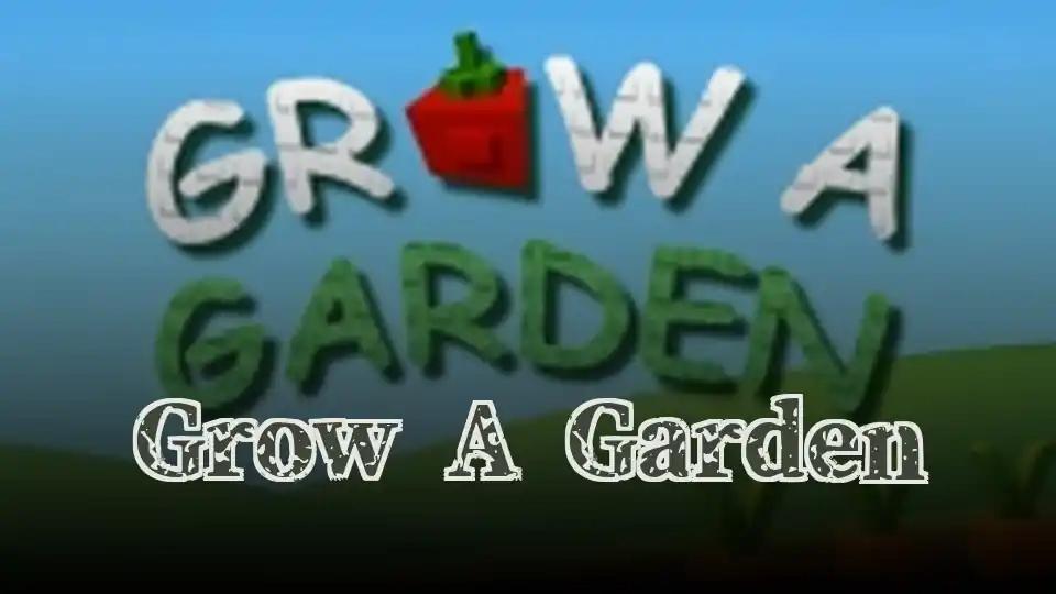 Grow A Garden