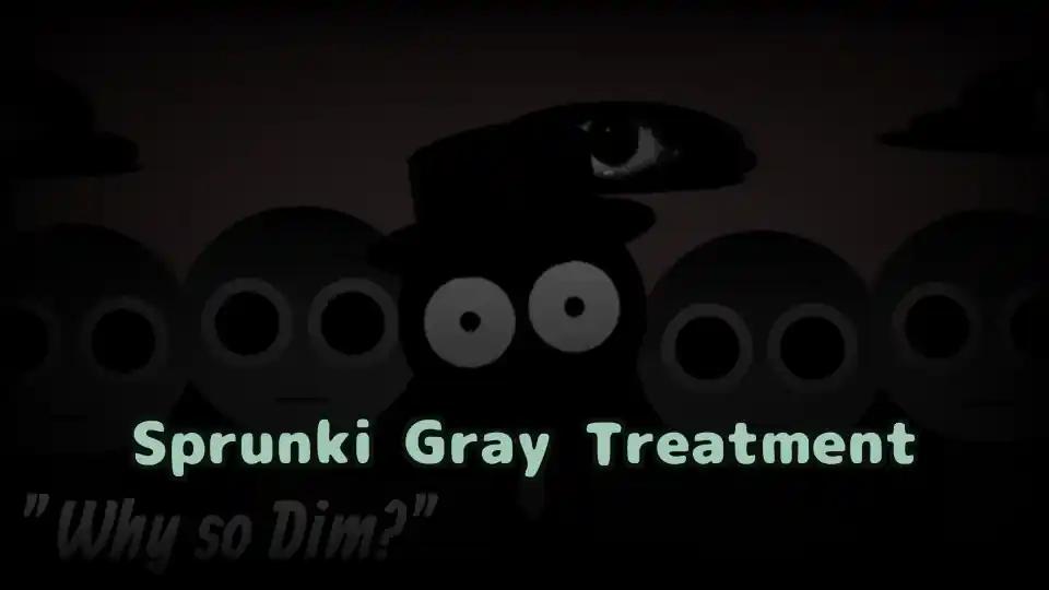 Sprunki Gray Treatment